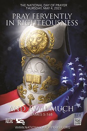 2023 National Day of Prayer<br>
	Pray Fervently in Righteousness and Avail Much<br>
	JAMES 5:16B 