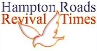Hampton Roads Revival Times is dedicated to proclaiming the good news of Jesus Christ, and encouraging the followers of Jesus Christ to pray for revival.